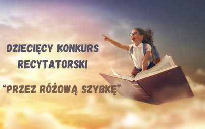 Zdjęcie do Zapraszamy do udziału w konkursie "Przez r&oacute;żową szybkę"