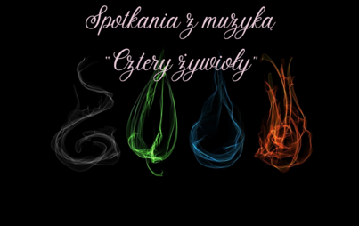 Zdjęcie do Spotkania z muzyką "Cztery żywioły"
