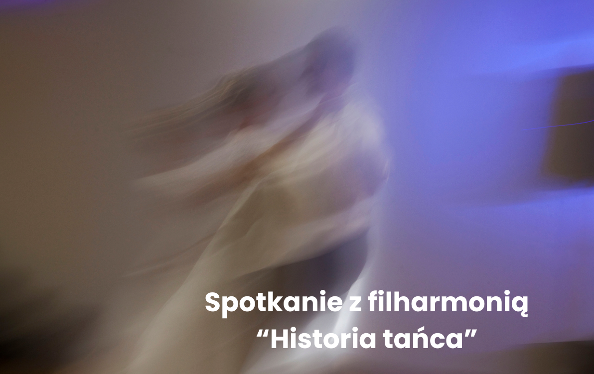 Zdjęcie do Spotkanie z filharmonią "Historia tańca"