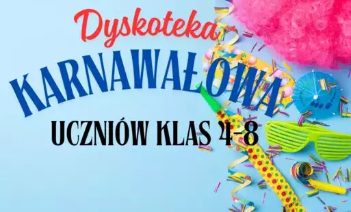 Zdjęcie do Dyskoteka karnawałowa uczni&oacute;w klas 4-8